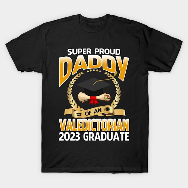 Super Proud Daddy Of An Valedictorian 2023 Graduate T-Shirt by BettyCarmelan